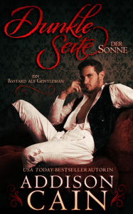 Title: Dunkle Seite der Sonne: Ein Liebesroman aus der Regency-Ara, Author: Addison Cain