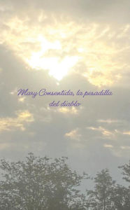 Title: Mary Consentida, la pesadilla del diablo, Author: Mary Consentida