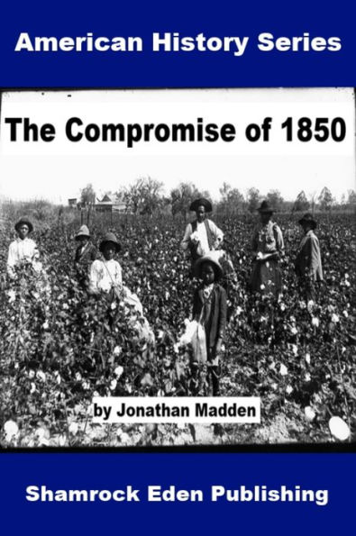 The Compromise of 1850 - American History