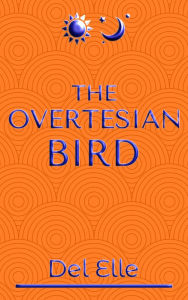 Title: The Overtesian Bird: Tesia, Author: Del Elle