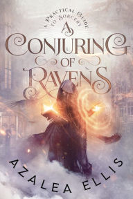 Title: A Conjuring of Ravens: A Magepunk Progression Fantasy, Author: Azalea Ellis