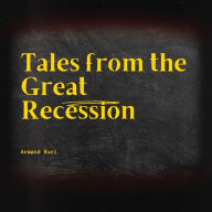 Title: Tales from the Great Recession, Author: Armand Ruci