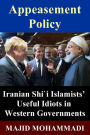 Appeasement Policy: Iranian Shi'i Islamists' Useful Idiots in Western Governments