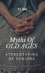 Title: Myths Of OLD AGES, Author: Tj Day