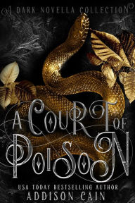 Title: A Court of Poison, Author: Addison Cain