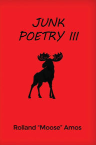 Title: Junk Poetry III, Author: Rolland Moose Amos