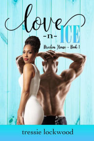 Title: Love -n- Ice (Interracial Erotic Romance), Author: Tressie Lockwood