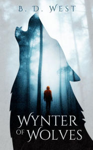Title: Wynter Of Wolves, Author: B. D. West