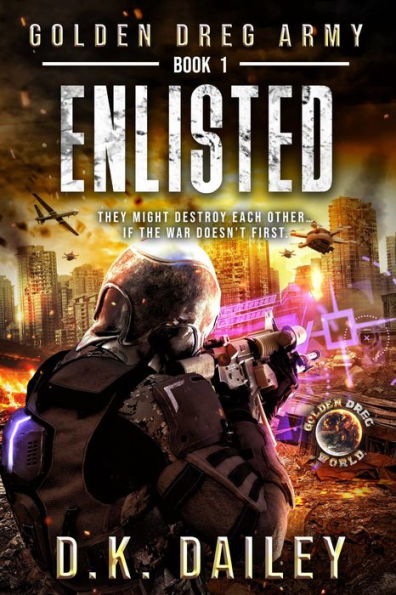 Golden Dreg Army, Book 1, Golden Dreg World: Enlisted (Dystopian Apocalyptic Young Adult Series)