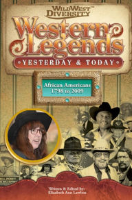 Title: Western Legends: Yesterday & Today...African American 1798 to 2009, Author: Elizabeth Lawless
