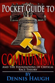 Title: Pocket Guide to Communism: And the Foundations of Critical Race Theory, Author: Dennis Haugh