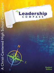 Title: My Leadership Compass: Student Edition: A Christ-Centered High School Curriculum, Author: Caroline Barnes