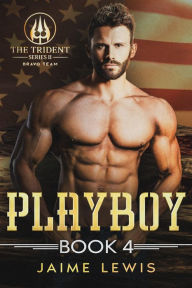 Title: PLAYBOY (The Trident Series II - BRAVO Team Book 4), Author: Jaime Lewis