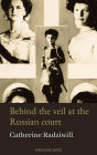 Behind the Veil at the Russian Court