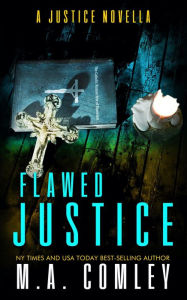 Title: Flawed Justice: A Justice series quick read, Author: M. A. Comley