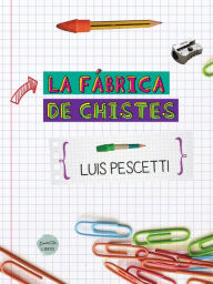Title: La fabrica de chistes, Author: Luis Pescetti