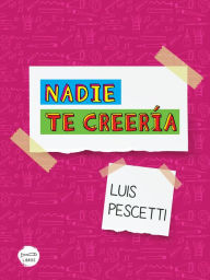 Title: Nadie te creeria, Author: Luis Pescetti