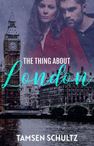 Title: The Thing About London, Author: Tamsen Schultz