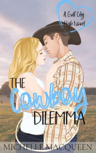 Title: The Cowboy Dilemma: A Sweet YA Romance, Author: Michelle Macqueen