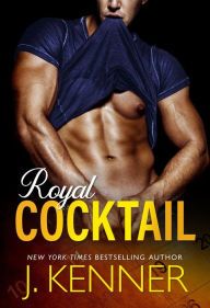 Title: Royal Cocktail: A Man of the Month Bonus Book, Author: J. Kenner