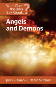 Title: What Does the Bible Say About Angels and Demons?, Author: John Gillman