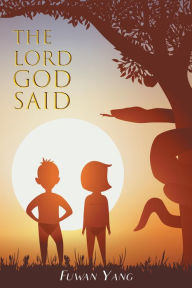 Title: The Lord God Said, Author: Fuwan Yang