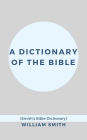 A Dictionary of the Bible (Smith's Bible Dictionary)