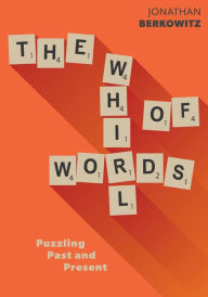 Title: The Whirl of Words: Puzzling Past and Present, Author: Jonathan Berkowitz