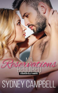 Title: No Reservations Required: A Steamy Small-Town Romance, Author: Sydney Campbell