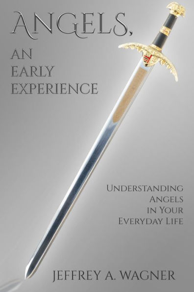 Angels, An Early Experience: Understanding Angels In Your Everyday Life