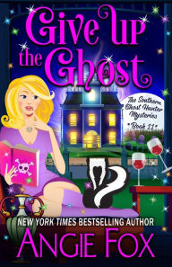 Title: Give Up the Ghost, Author: Angie Fox