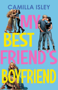Title: My Best Friend's Boyfriend: A New Adult College Romance, Author: Camilla Isley