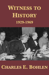Title: Witness to History: 1929-1969, Author: Charles E. Bohlen