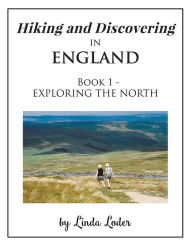 Title: Hiking and Discovering In England Book 1 Exploring The North, Author: Linda Loder