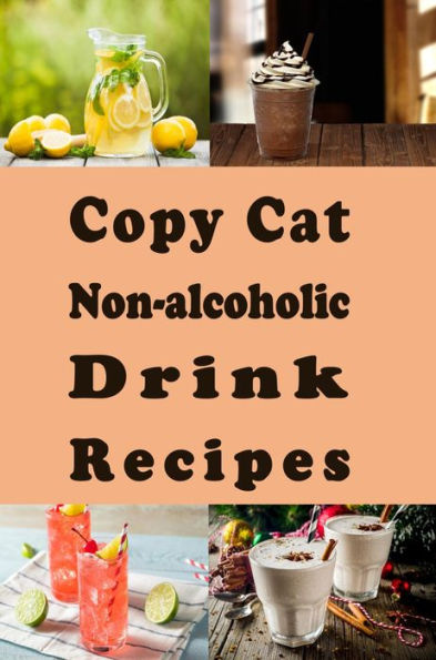 Copy Cat Non-alcoholic Drink Recipes