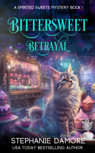 Title: Bittersweet Betrayal: A Paranormal Cozy Mystery, Author: Stephanie Damore