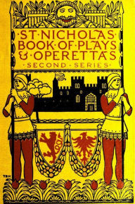 Title: St. Nicholas Book of Plays & Operettas (Second Series), Author: Various