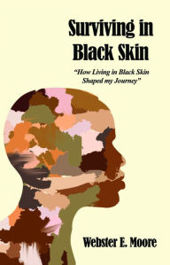 Title: Surviving in Black Skin, Author: Webster E. Moore