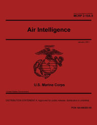 Title: Marine Corps Reference Publication MCRP 2-10A.9 Air Intelligence January 2021, Author: United States Government Usmc