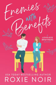Title: Enemies With Benefits: An Enemies-to-Lovers Romance, Author: Roxie Noir
