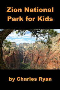 Title: Zion National Park for Kids, Author: Charles Ryan