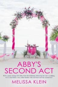 Title: Abby's Second Act, Author: Melissa Klein