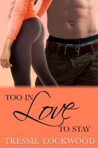 Title: Too in Love to Stay (Interracial Erotic Romance), Author: Tressie Lockwood