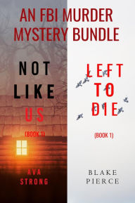 Title: An FBI Murder Mystery Bundle (Not Like Us and Left to Die), Author: Ava Strong
