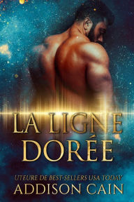 Title: La ligne doree, Author: Addison Cain