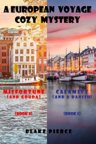 A European Voyage Cozy Mystery Bundle: Misfortune (and Gouda) (#4) and Calamity (and a Danish) (#5)