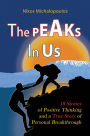 The Peaks in Us: 18 Stories of Positive Thinking and a True Story of Personal Breakthrough