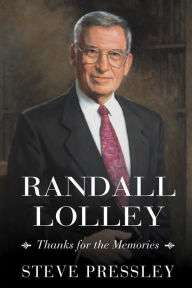 Title: Randall Lolley: Thank for the Memories, Author: Steve Pressley