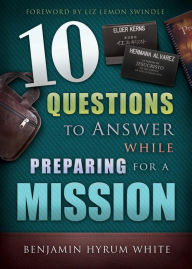 Title: 10 Questions to Answer While Preparing for a Mission, Author: Benjamin White