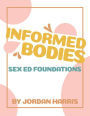 Informed Bodies: Sex Ed Foundations